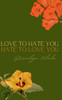 Love to Hate You, Hate to Love You