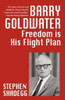 Barry Goldwater : Freedom Is His Flightplan
