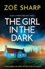 The Girl in the Dark : A Totally Gripping Crime Thriller with Edge-of-your-seat Suspense