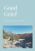 Good Grief : A Widow's Guide to Healing