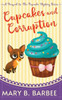 Cupcakes and Corruption : A Tiny Dog Amateur Sleuth Mystery