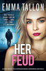 Her Feud : An Utterly Addictive, Totally Gripping and Absolutely Unputdownable Crime Thriller
