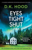 Eyes Tight Shut : A Completely Unputdownable and Absolutely Gripping Serial Killer Thriller