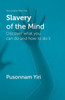 Slavery of the Mind : Discover What You Can Do and How to Do It