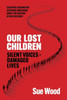 Our Lost Children : Silent Voices: Damaged Lives