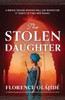 The Stolen Daughter : An Absolutely Gripping and Unputdownable Historical Novel Inspired by True Events