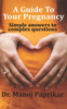 A Guide To Your Pregnancy : Simple Answers to Complex Questions
