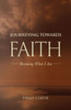 Journeying Towards Faith : Becoming what I Am