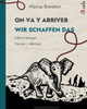 ON VA Y ARRIVER - WIR SCHAFFEN DAS (français - allemand) : Un album illustré en deux langues
