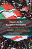 Dignity in the Egyptian Revolution : Protest and Demand during the Arab Uprisings