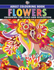 Flowers : Colouring Book for Adults (Colouring for Peace and Relaxation)