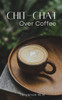 Chit-chat Over Coffee