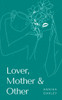 Lover, Mother & Other