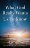 What God Really Wants Us To Know