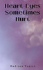 Heart-Eyes Sometimes Hurt