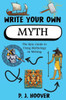 Write Your Own Myth : The Epic Guide to Using Mythology in Writing