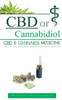 CBD Or Cannabidiol : CBD & Cannabis Medicine; Essential Guide to Cannabinoids and Medical Marijuana
