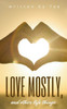 Love Mostly, and Other Life Things
