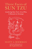Three Faces of Sun Tzu : Analyzing Sun Tzu's Art of War, A Manual on Strategy