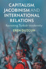 Capitalism, Jacobinism and International Relations : Revisiting Turkish Modernity