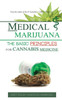 Medical Marijuana : The Basic Principles for Cannabis Medicine