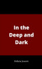 In the Deep and Dark