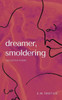 Dreamer, Smoldering Collected Poems