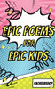 Epic Poems for Epic Kids