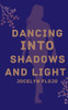 Dancing Into Shadows and Light