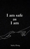 I Am Safe as I Am
