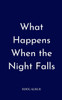 What Happens When the Night Falls