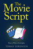 The Movie Script : How to Write a Screenplay