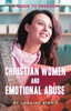 Christian Women and Emotional Abuse : A Guide to Freedom
