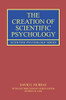 The Creation of Scientific Psychology (Scientific Psychology Series)