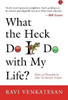 What the Heck Do I Do with My Life?