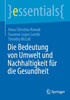 Die Bedeutung Von Umwelt und Nachhaltigkeit Für Die Gesundheit
