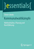 Kommunalwahlkämpfe : Wahlverhalten, Planung Und Durchführung