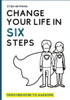 Change Your Life in Six Steps: From Mediocre to Awesome