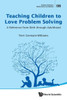 Teaching Children to Love Problem Solving : A Reference from Birth Through Adulthood