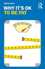 Why It's Ok to Be Fat