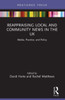 Reappraising Local and Community News in the UK : Media, Practice, and Policy