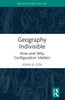 Geography Indivisible : How and why Configuration Matters