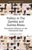 Politics in the Gambia and Guinea-Bissau : Pre-colonial Influence on the Postcolonial State