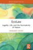 Ecolaw : Legality, Life, and the Normativity of Nature