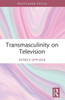 Transmasculinity on Television