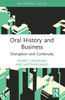 Oral History and Business : Disruption and Continuity