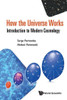 How the Universe Works : Introduction to Modern Cosmology