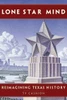 Lone Star Mind : Reimagining Texas History