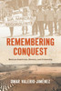 Remembering Conquest : Mexican Americans, Memory, and Citizenship