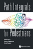 Path Integrals for Pedestrians